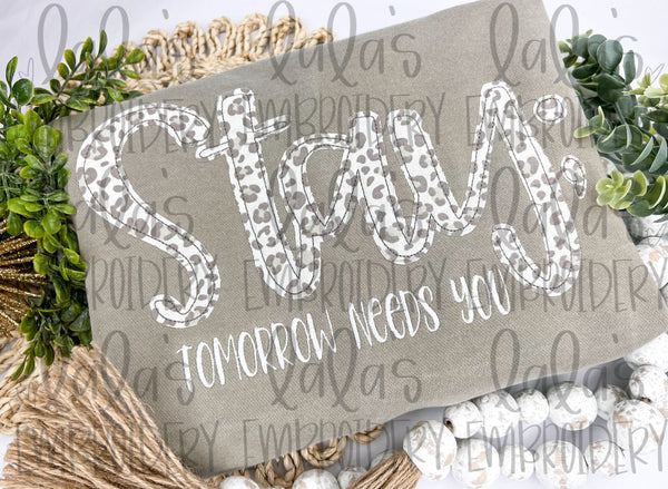 Stay; Tomorrow needs you Applique/Embroidery Design